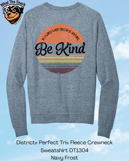 In A World Where you Can be Anything Be Kind Crew Neck