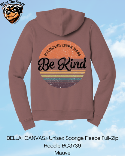 If you Can Be Anything, Be Kind Full Zip Hoodie