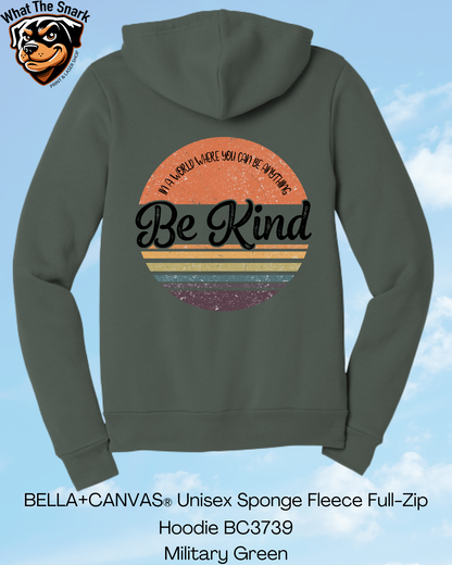 If you Can Be Anything, Be Kind Full Zip Hoodie