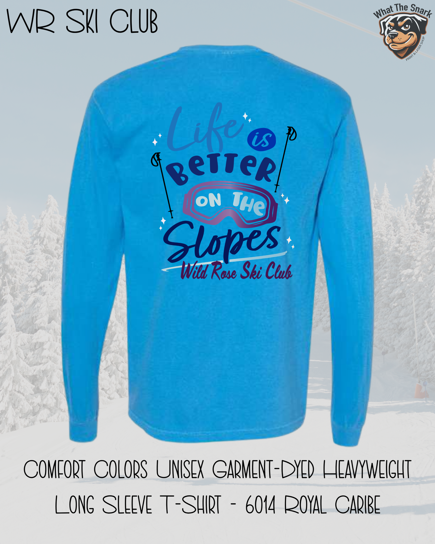 WR Ski Club Life is Better on the Slopes Long Sleeve