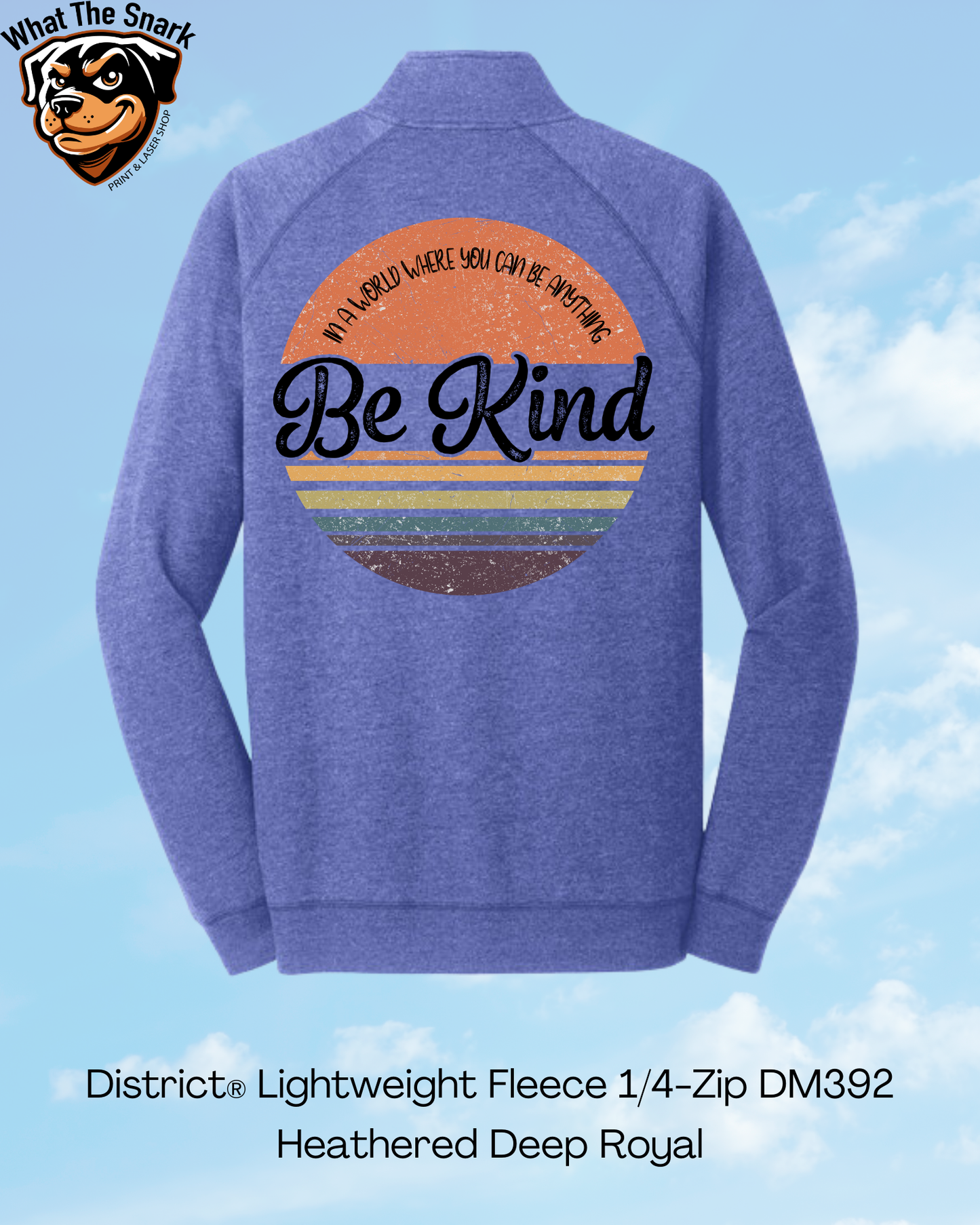 If You Can Be Anything Be Kind 1/4 Zip