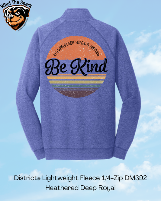 If You Can Be Anything Be Kind 1/4 Zip