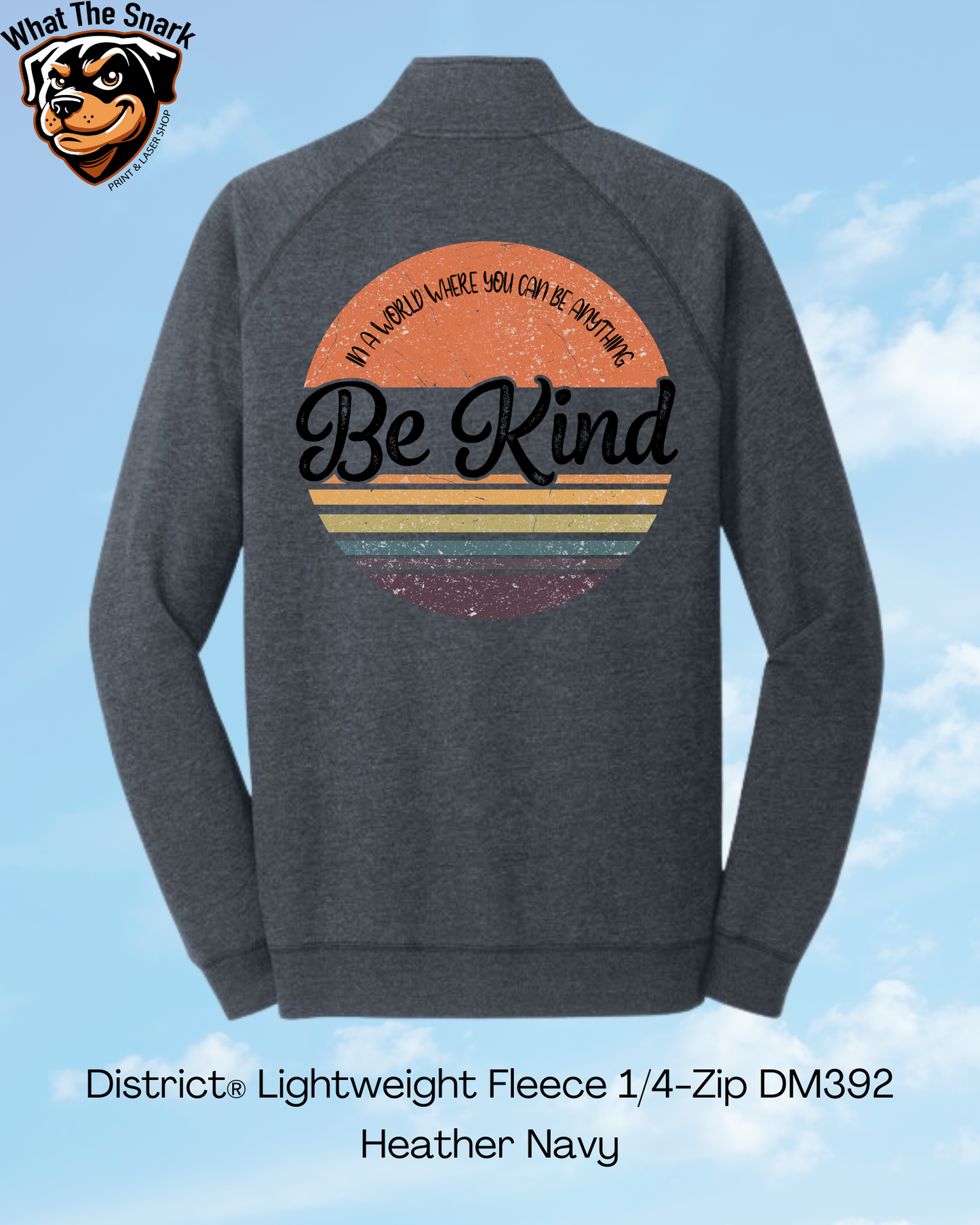 If You Can Be Anything Be Kind 1/4 Zip