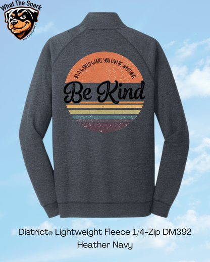 If You Can Be Anything Be Kind 1/4 Zip