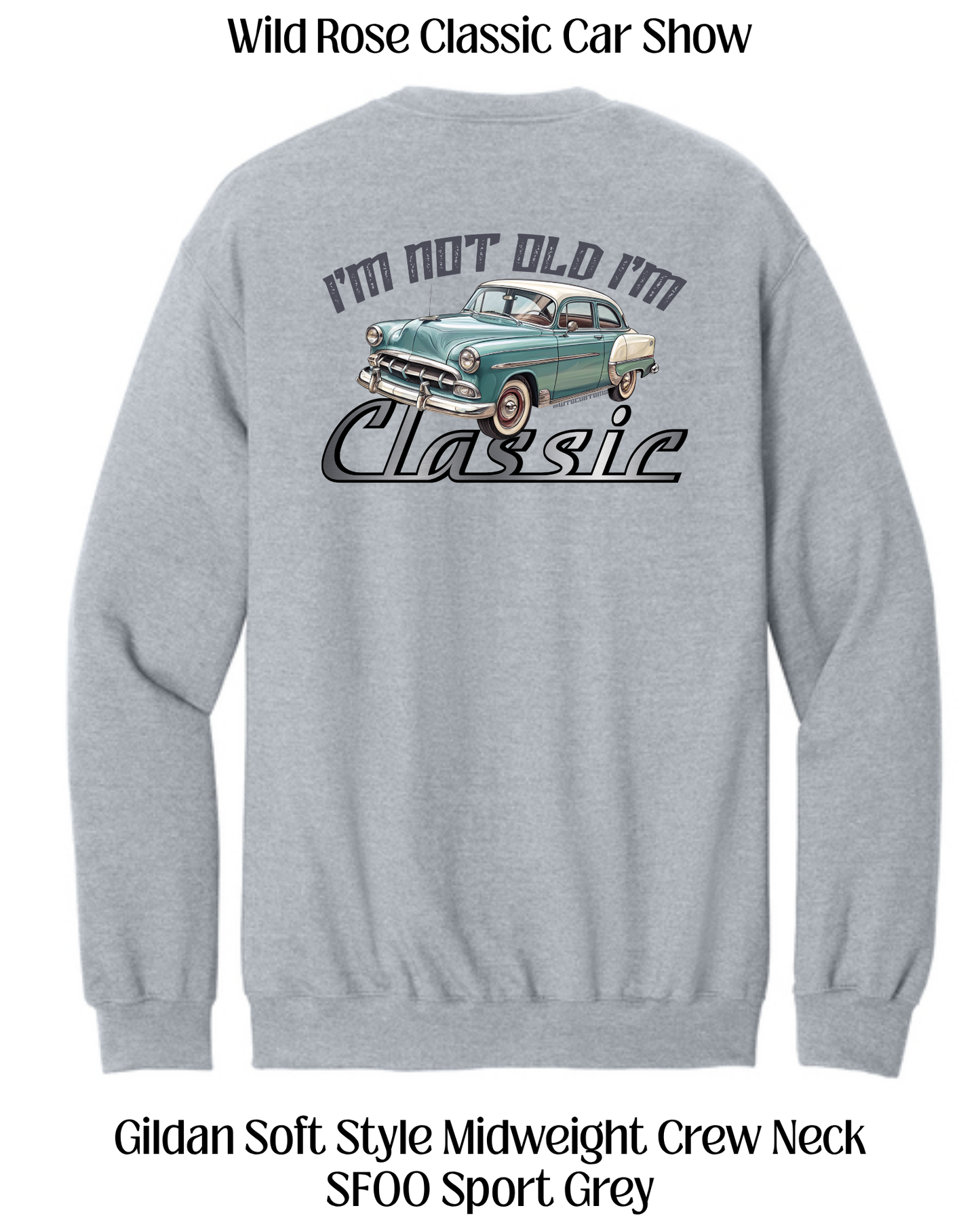 WR Classic Car Show I'm not Old I'm Classic Crew Neck Sweatshirt