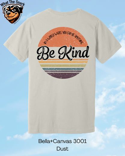 If you can be Anything Be Kind T-Shirt