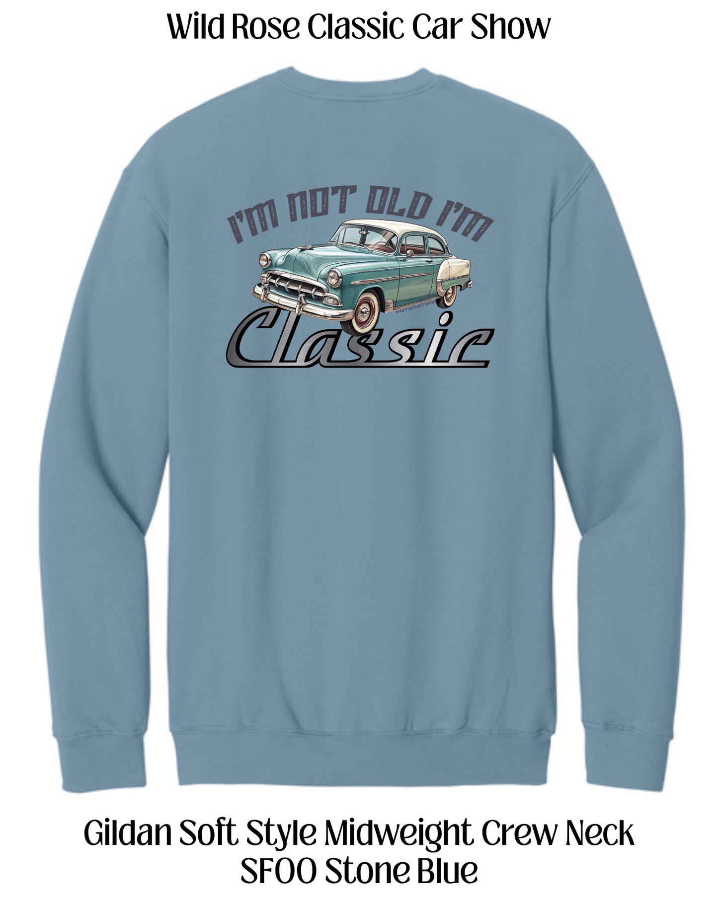 WR Classic Car Show I'm not Old I'm Classic Crew Neck Sweatshirt