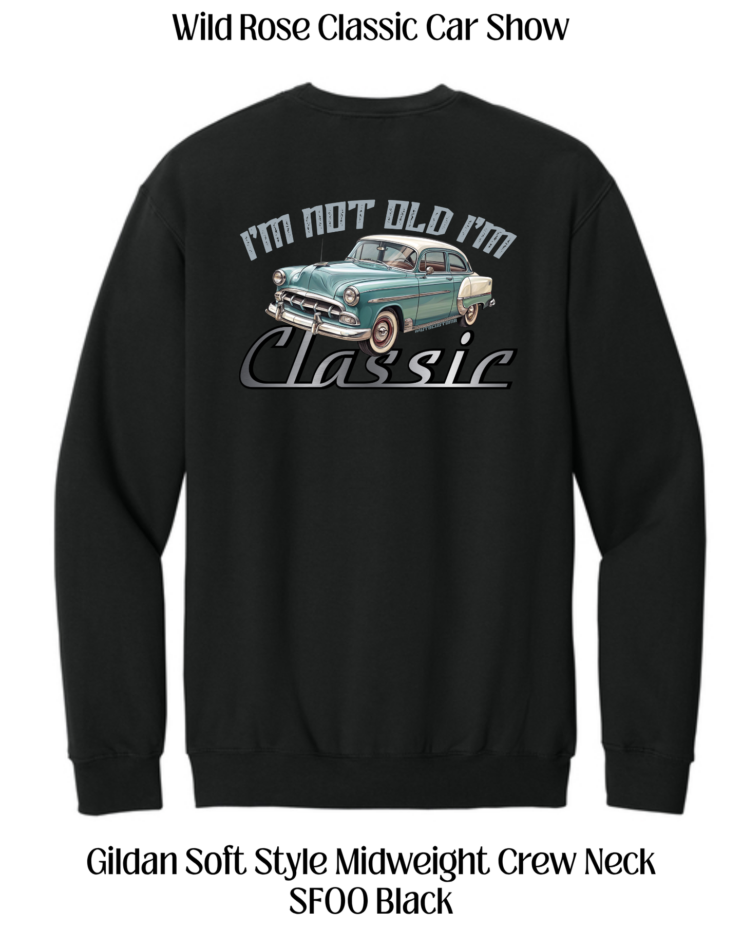 WR Classic Car Show I'm not Old I'm Classic Crew Neck Sweatshirt