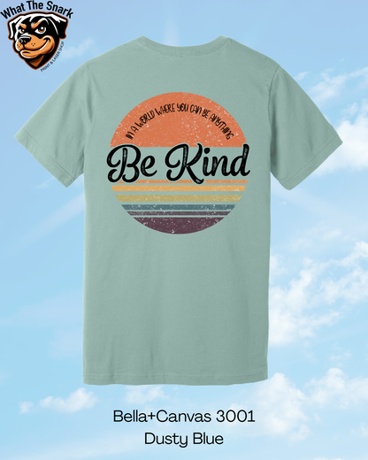 If you can be Anything Be Kind T-Shirt