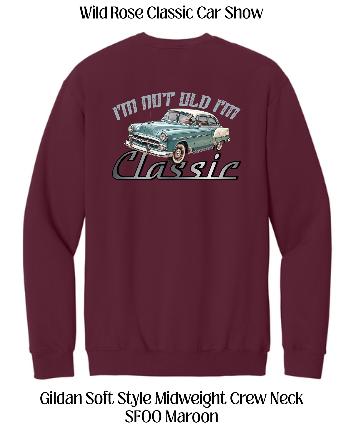 WR Classic Car Show I'm not Old I'm Classic Crew Neck Sweatshirt