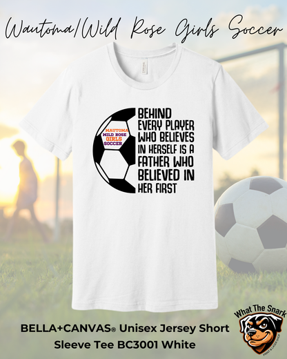 WWR Girls Soccer Inspirational Dad Bella+Canvas Tshirt