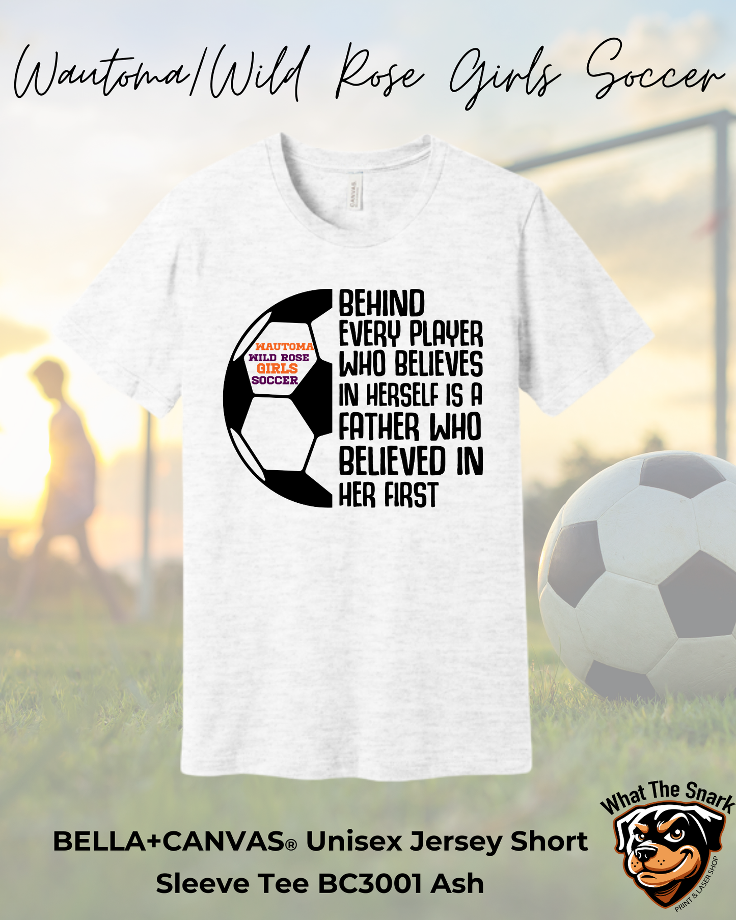 WWR Girls Soccer Inspirational Dad Bella+Canvas Tshirt