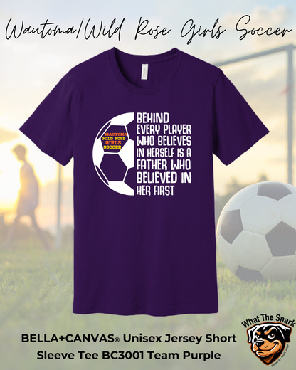 WWR Girls Soccer Inspirational Dad Bella+Canvas Tshirt