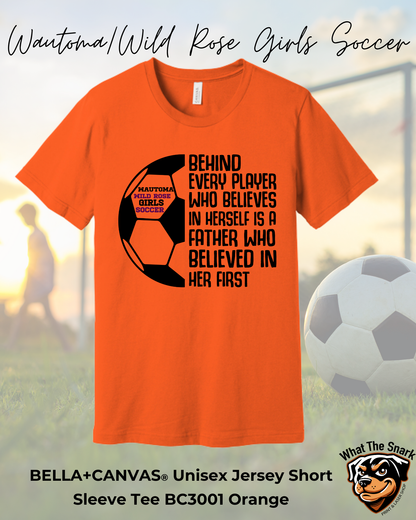 WWR Girls Soccer Inspirational Dad Bella+Canvas Tshirt