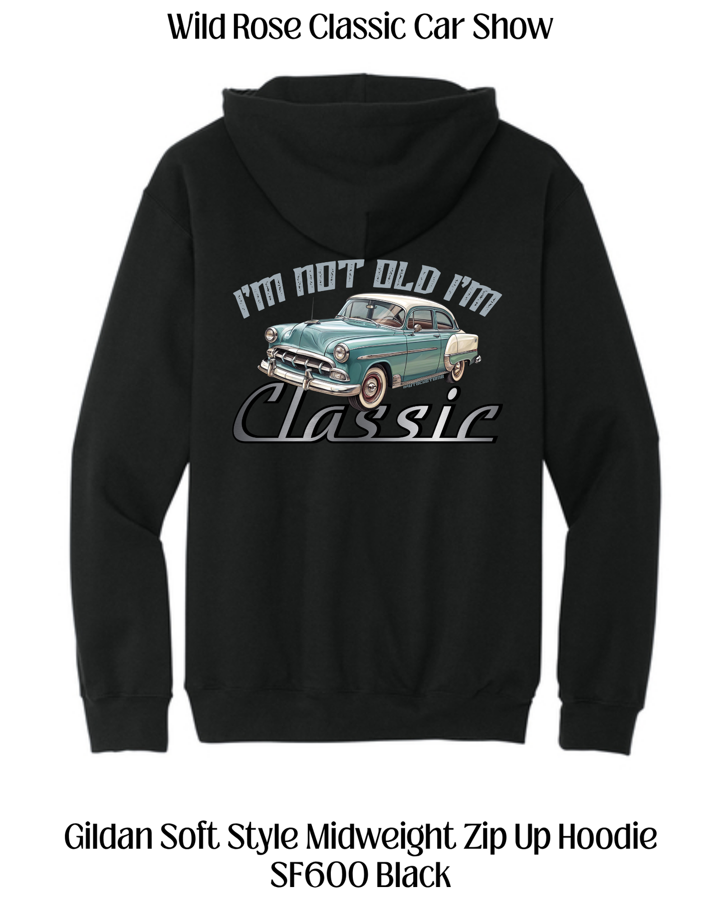 WR Classic Car Show I'm not Old I'm Classic Zip Up